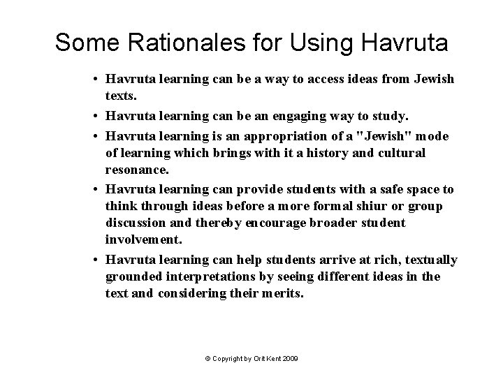 Some Rationales for Using Havruta • Havruta learning can be a way to access