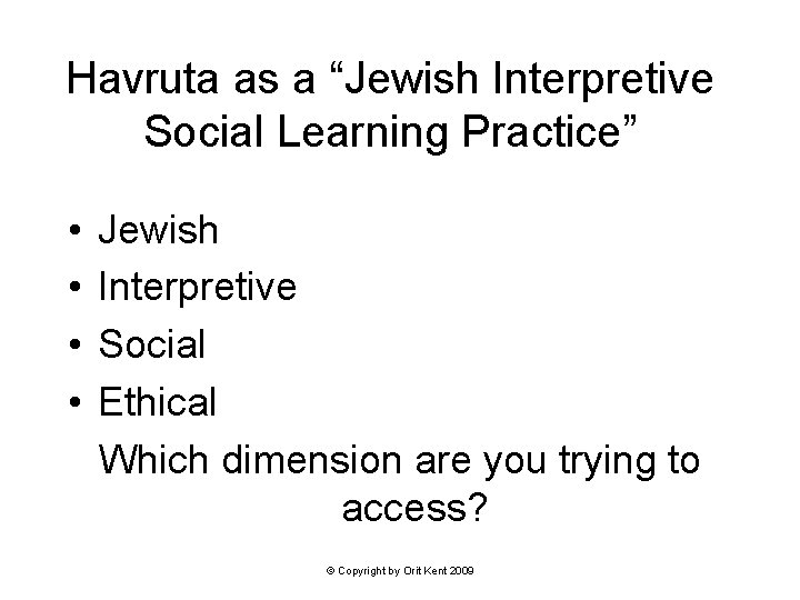 Havruta as a “Jewish Interpretive Social Learning Practice” • • Jewish Interpretive Social Ethical