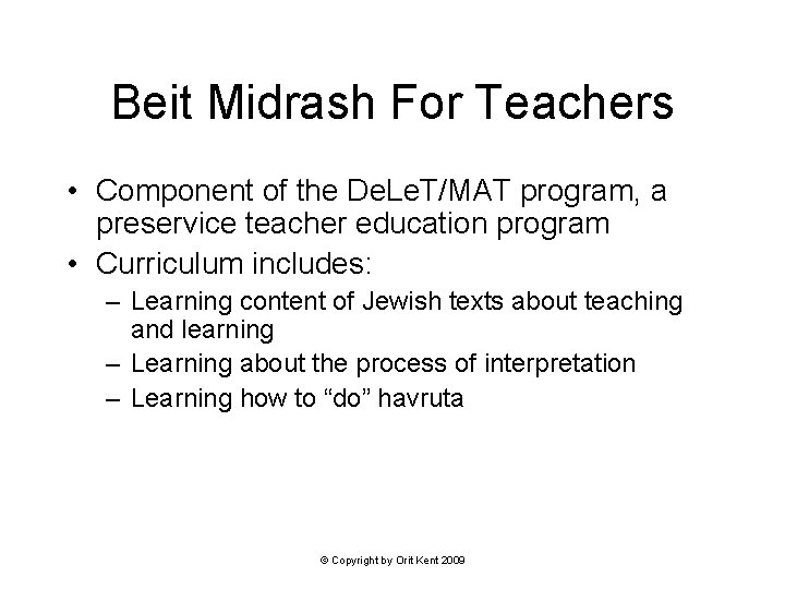 Beit Midrash For Teachers • Component of the De. Le. T/MAT program, a preservice