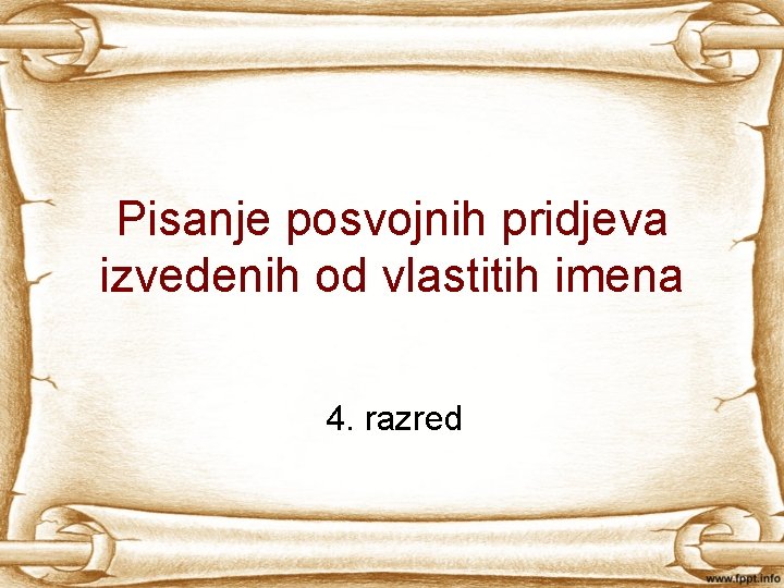 Pisanje posvojnih pridjeva izvedenih od vlastitih imena 4. razred 