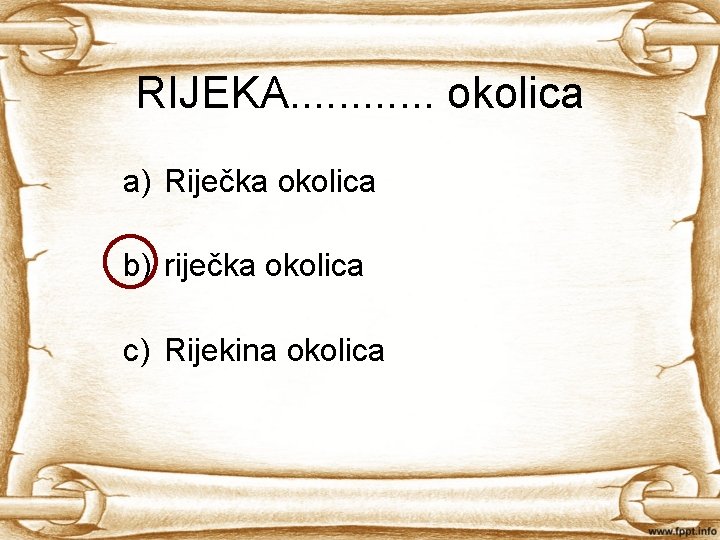 RIJEKA. . . okolica a) Riječka okolica b) riječka okolica c) Rijekina okolica 