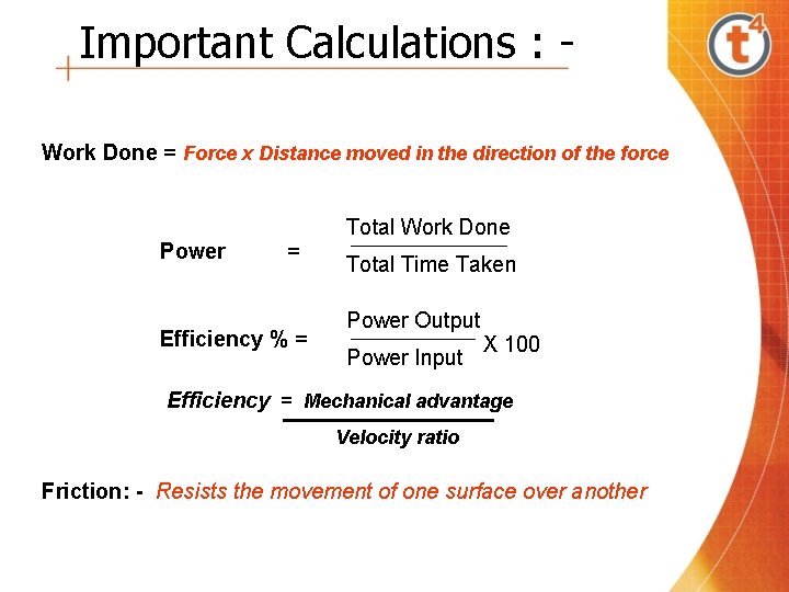 Important Calculations : Work Done = Force x Distance moved in the direction of