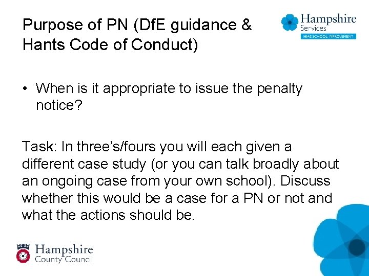 Purpose of PN (Df. E guidance & Hants Code of Conduct) • When is