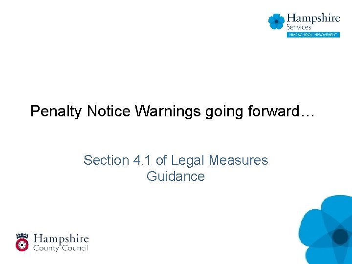Penalty Notice Warnings going forward… Section 4. 1 of Legal Measures Guidance 