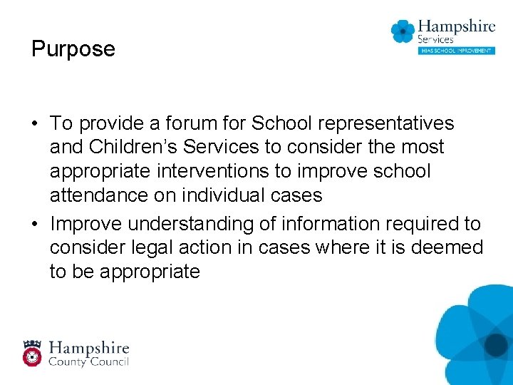 Purpose • To provide a forum for School representatives and Children’s Services to consider