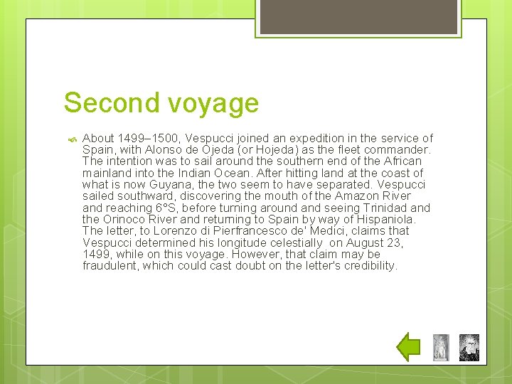 Second voyage About 1499– 1500, Vespucci joined an expedition in the service of Spain,