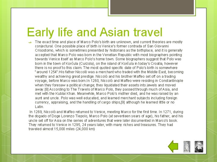 Early life and Asian travel The exact time and place of Marco Polo's birth