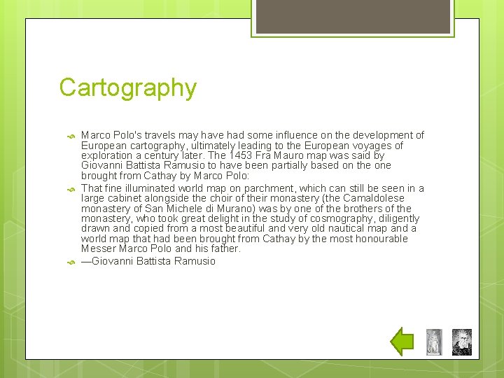 Cartography Marco Polo's travels may have had some influence on the development of European