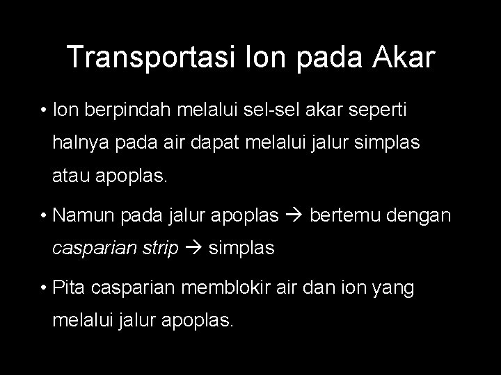 Transportasi Ion pada Akar • Ion berpindah melalui sel-sel akar seperti halnya pada air