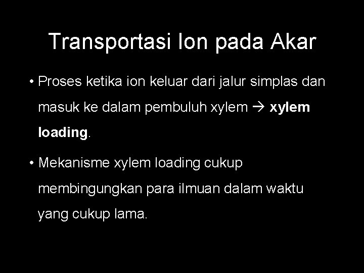 Transportasi Ion pada Akar • Proses ketika ion keluar dari jalur simplas dan masuk