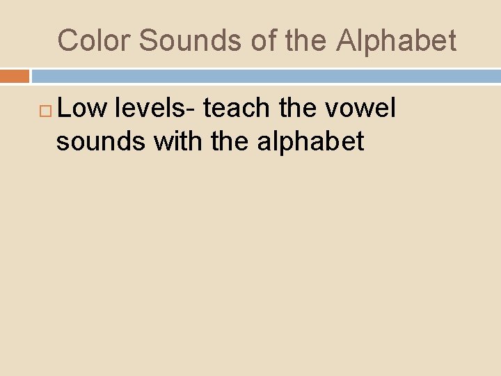 Color Sounds of the Alphabet Low levels- teach the vowel sounds with the alphabet