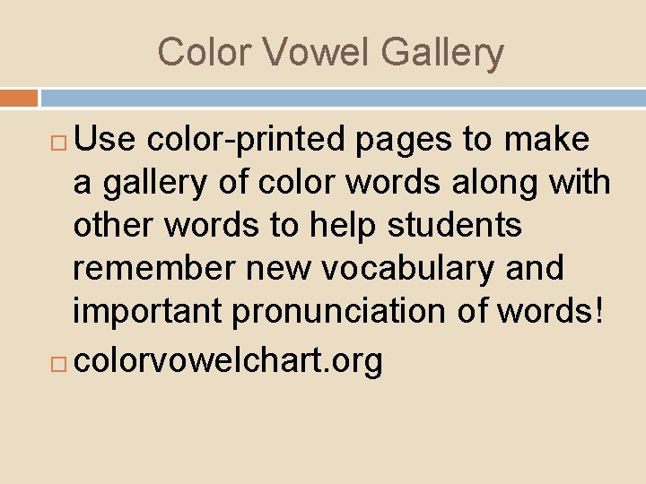 Color Vowel Gallery Use color-printed pages to make a gallery of color words along