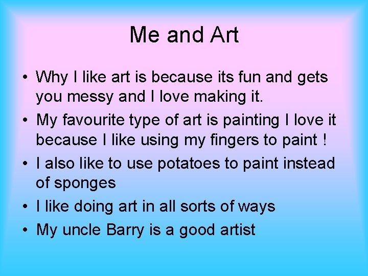 Me and Art • Why I like art is because its fun and gets