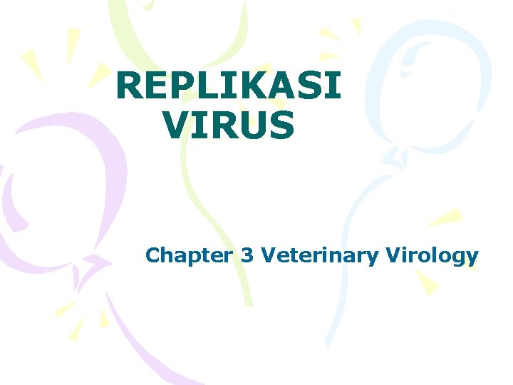 REPLIKASI VIRUS Chapter 3 Veterinary Virology 