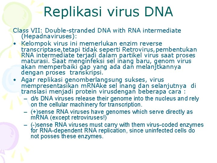 Replikasi virus DNA Class VII: Double-stranded DNA with RNA intermediate (Hepadnaviruses): • Kelompok virus