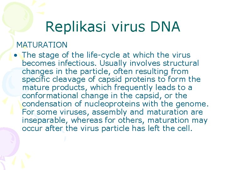 Replikasi virus DNA MATURATION • The stage of the life-cycle at which the virus