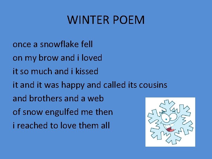 WINTER POEM once a snowflake fell on my brow and i loved it so