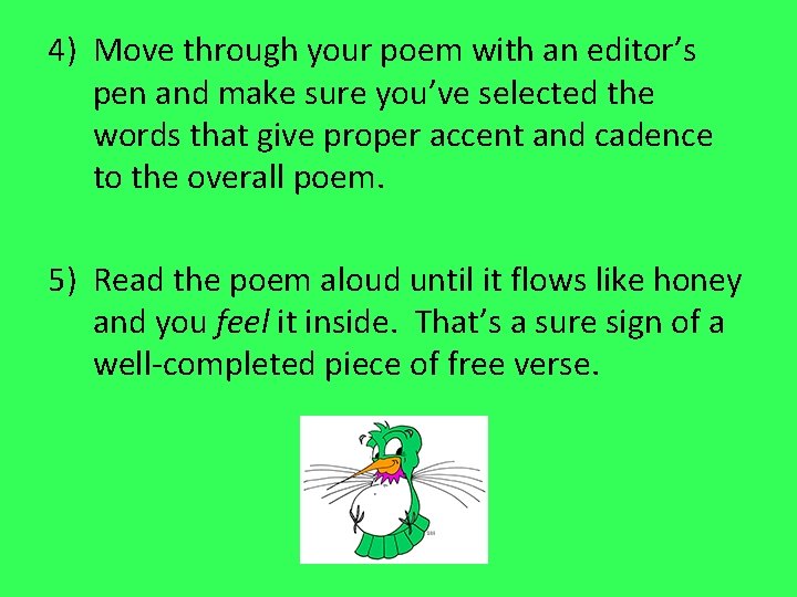 4) Move through your poem with an editor’s pen and make sure you’ve selected