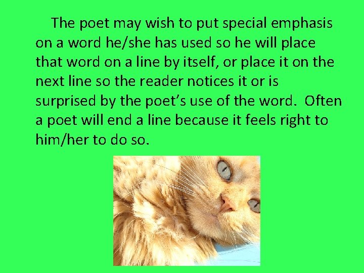 The poet may wish to put special emphasis on a word he/she has used