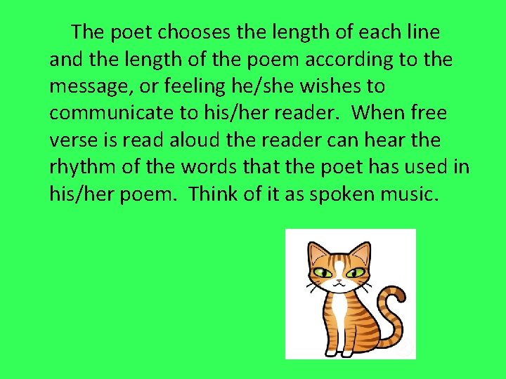 The poet chooses the length of each line and the length of the poem