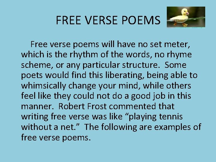 FREE VERSE POEMS Free verse poems will have no set meter, which is the