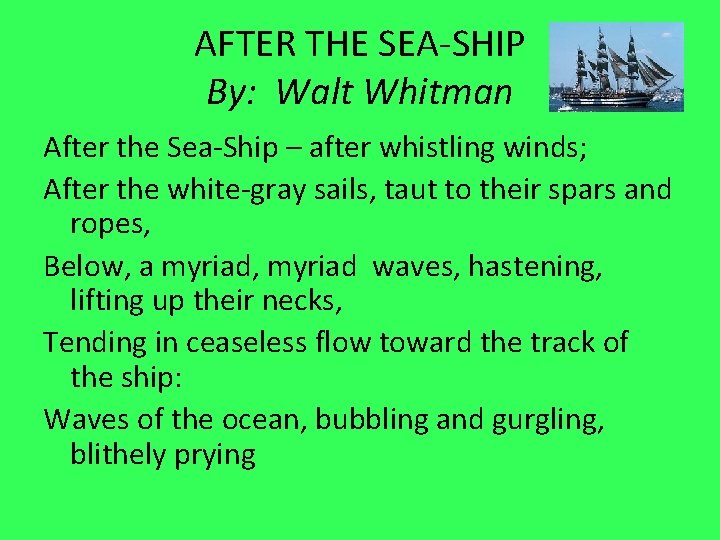 AFTER THE SEA-SHIP By: Walt Whitman After the Sea-Ship – after whistling winds; After