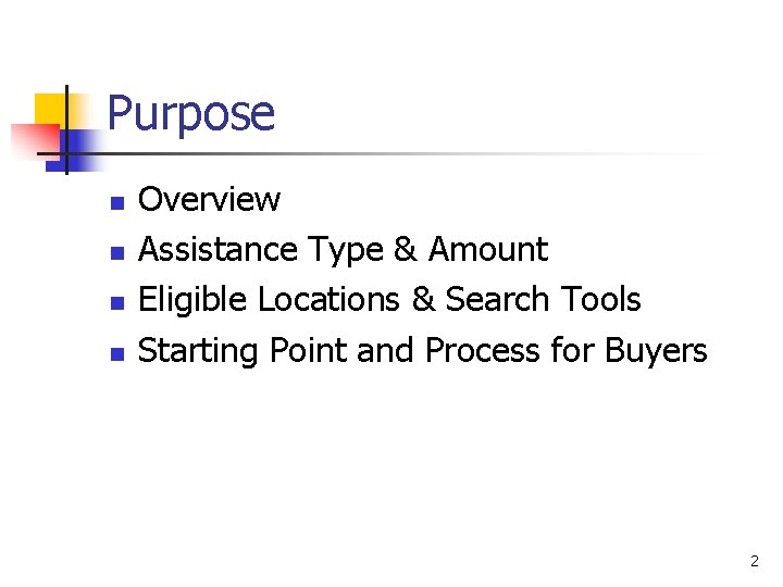 Purpose n n Overview Assistance Type & Amount Eligible Locations & Search Tools Starting