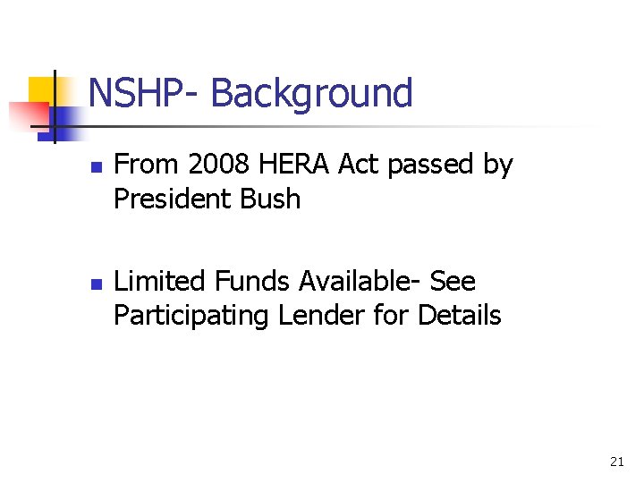 NSHP- Background n n From 2008 HERA Act passed by President Bush Limited Funds