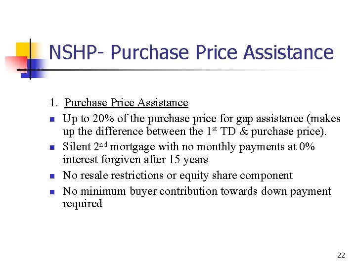 NSHP- Purchase Price Assistance 1. Purchase Price Assistance n Up to 20% of the