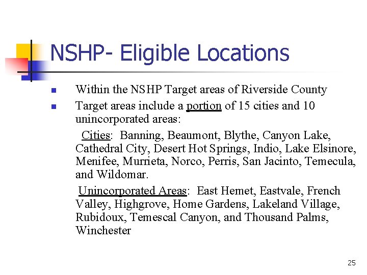 NSHP- Eligible Locations n n Within the NSHP Target areas of Riverside County Target