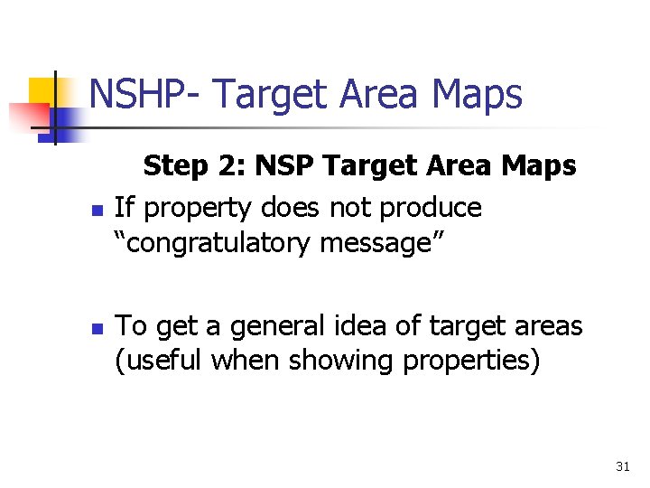 NSHP- Target Area Maps n n Step 2: NSP Target Area Maps If property