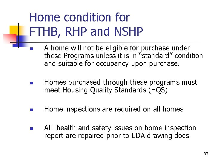 Home condition for FTHB, RHP and NSHP n n A home will not be