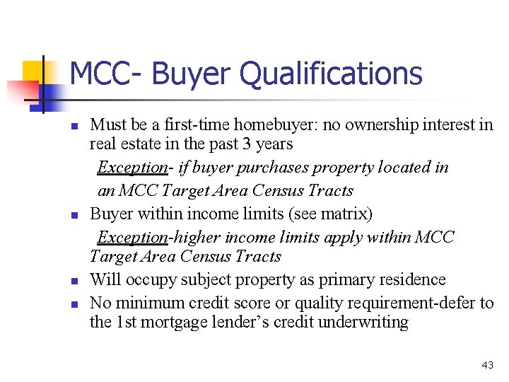 MCC- Buyer Qualifications n n Must be a first-time homebuyer: no ownership interest in