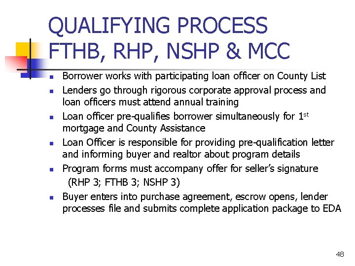 QUALIFYING PROCESS FTHB, RHP, NSHP & MCC n n n Borrower works with participating