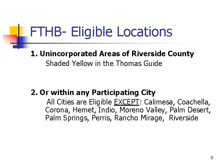 FTHB- Eligible Locations 1. Unincorporated Areas of Riverside County Shaded Yellow in the Thomas
