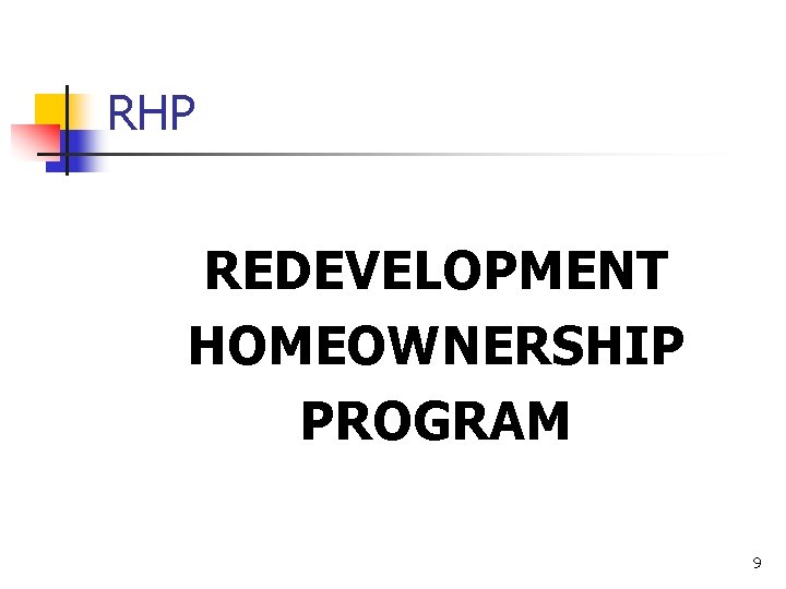 RHP REDEVELOPMENT HOMEOWNERSHIP PROGRAM 9 