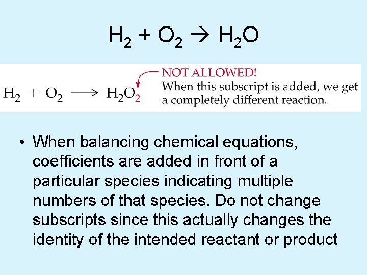H 2 + O 2 H 2 O • When balancing chemical equations, coefficients