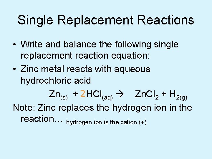 Single Replacement Reactions • Write and balance the following single replacement reaction equation: •