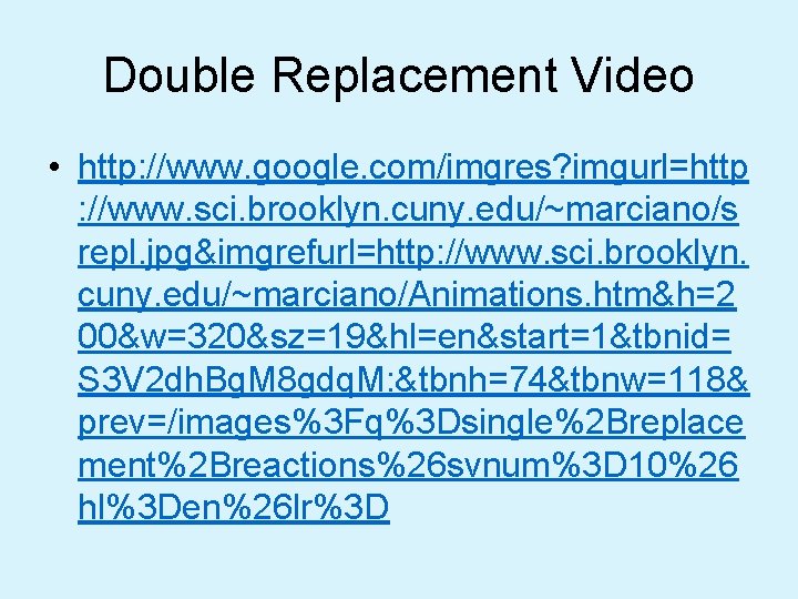 Double Replacement Video • http: //www. google. com/imgres? imgurl=http : //www. sci. brooklyn. cuny.