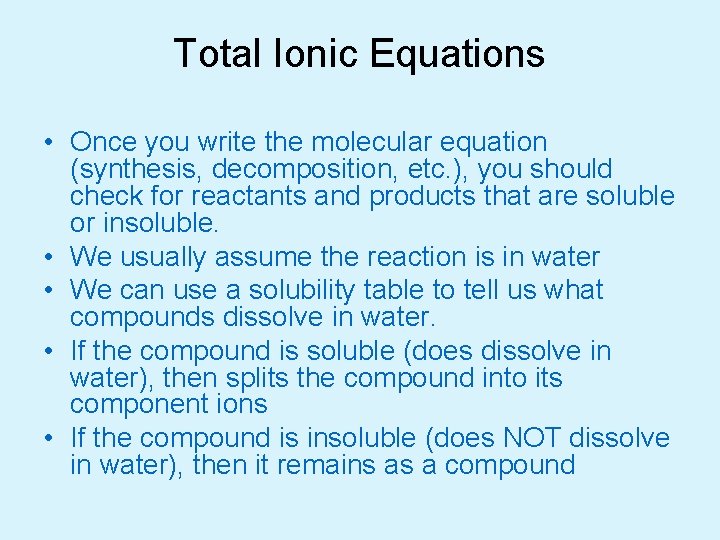 Total Ionic Equations • Once you write the molecular equation (synthesis, decomposition, etc. ),
