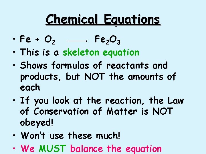 Chemical Equations • Fe + O 2 Fe 2 O 3 • This is