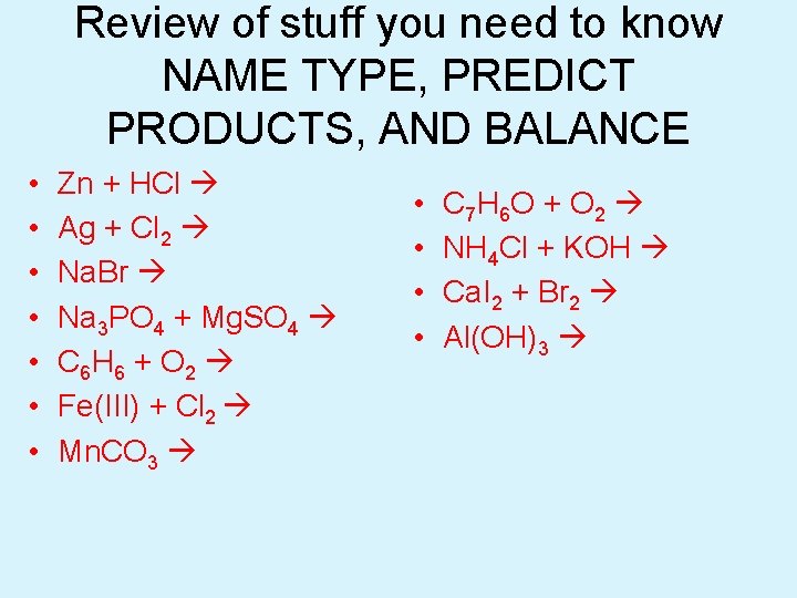 Review of stuff you need to know NAME TYPE, PREDICT PRODUCTS, AND BALANCE •