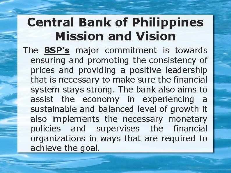 Central Bank of Philippines Mission and Vision The BSP's major commitment is towards ensuring