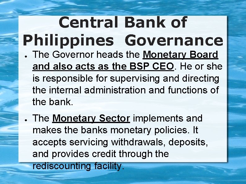 Central Bank of Philippines Governance ● ● The Governor heads the Monetary Board and