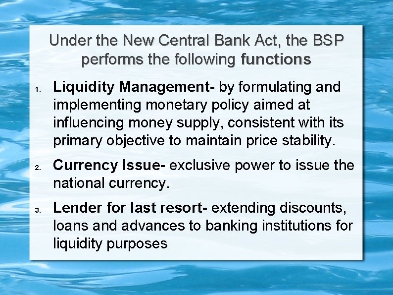 Under the New Central Bank Act, the BSP performs the following functions 1. 2.