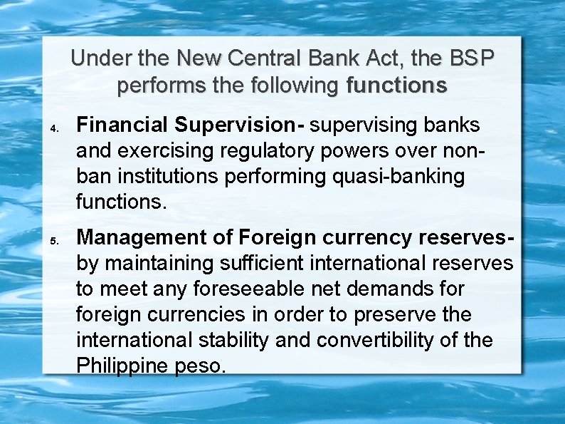 Under the New Central Bank Act, the BSP performs the following functions 4. 5.