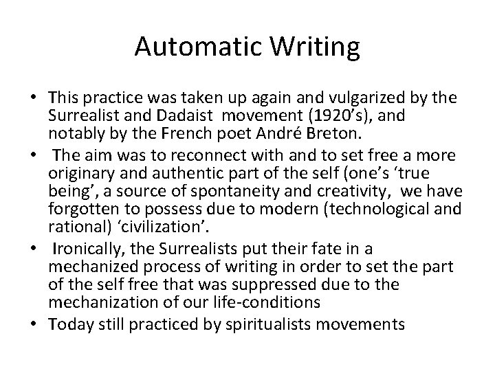 Automatic Writing • This practice was taken up again and vulgarized by the Surrealist