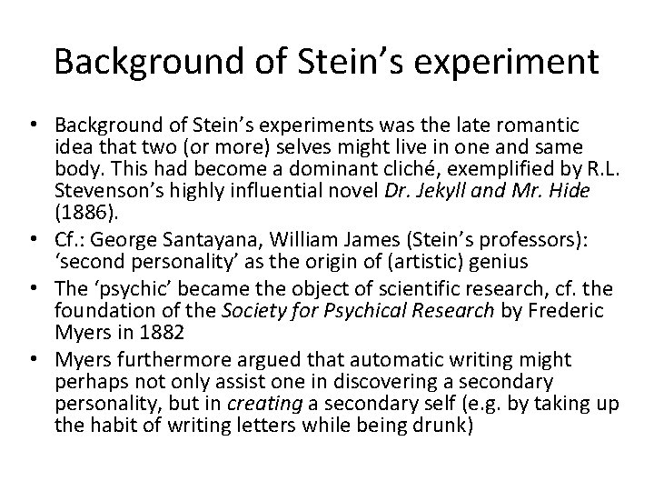Background of Stein’s experiment • Background of Stein’s experiments was the late romantic idea