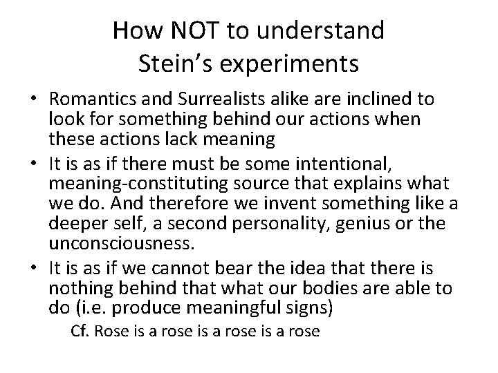 How NOT to understand Stein’s experiments • Romantics and Surrealists alike are inclined to
