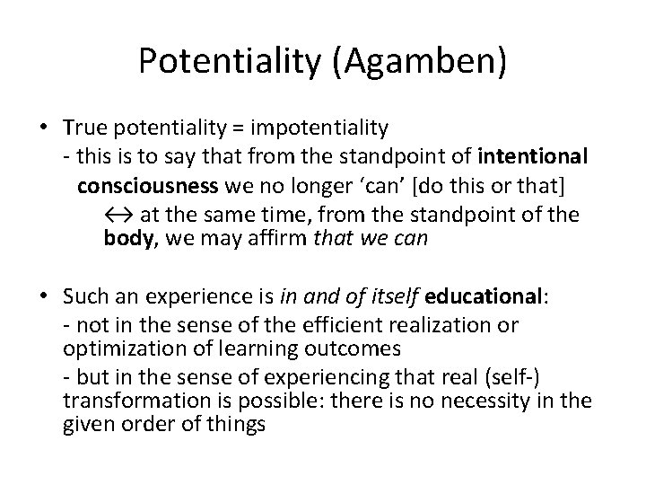 Potentiality (Agamben) • True potentiality = impotentiality - this is to say that from
